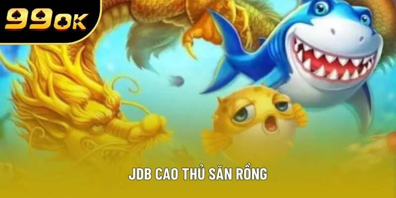 JDB Cao Thủ Săn Rồng - Thử Thách Kỹ Năng Và Bản Lĩnh